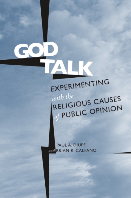 God Talk : Experimenting With the Religious Causes of Public Opinion, PDF eBook