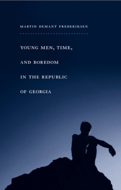 Young Men, Time, and Boredom in the Republic of Georgia, Hardback Book