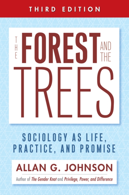 The Forest and the Trees : Sociology as Life, Practice, and Promise, Hardback Book