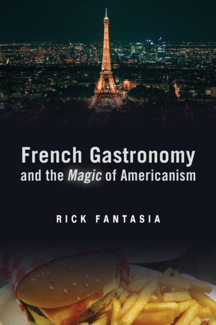 French Gastronomy and the Magic of Americanism, PDF eBook