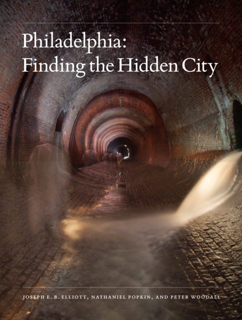 Philadelphia : Finding the Hidden City, Hardback Book