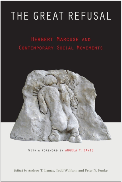 The Great Refusal : Herbert Marcuse and Contemporary Social Movements, Hardback Book