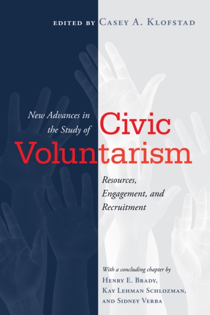 New Advances in the Study of Civic Voluntarism : Resources, Engagement, and Recruitment, Hardback Book