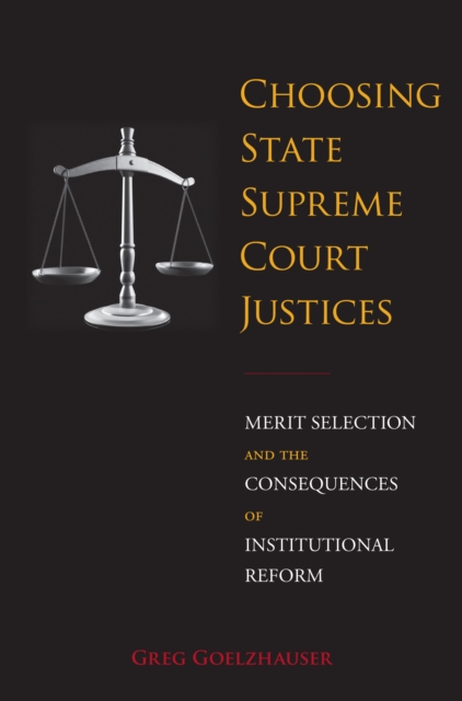 Choosing State Supreme Court Justices : Merit Selection and the Consequences of Institutional Reform, Paperback / softback Book