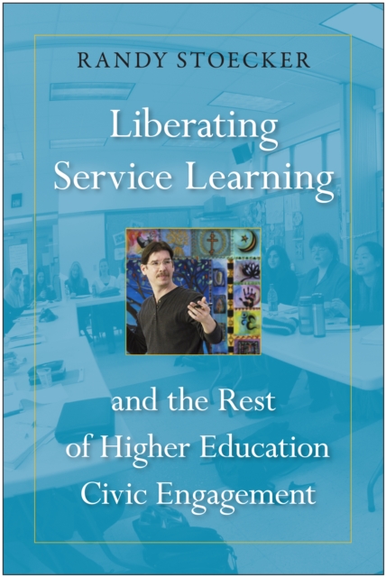 Liberating Service Learning and the Rest of Higher Education Civic Engagement, Paperback / softback Book