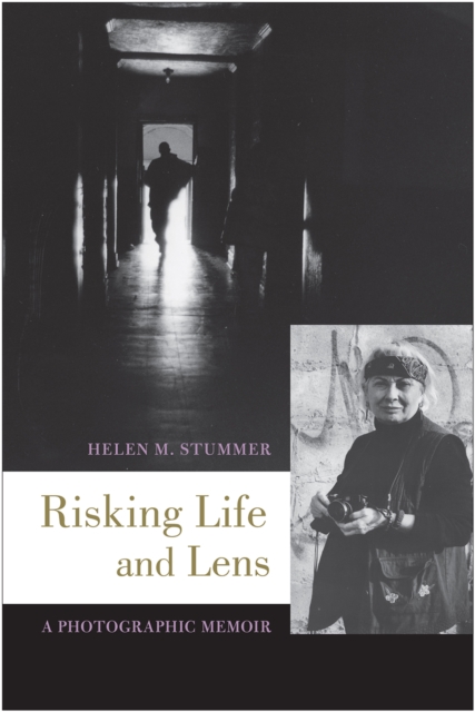 Risking Life and Lens : A Photographic Memoir, Hardback Book