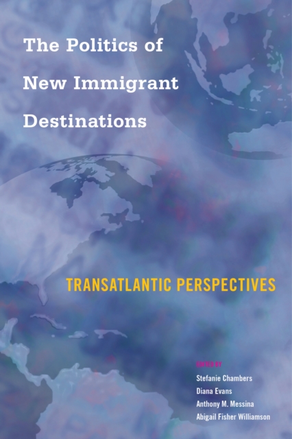 The Politics of New Immigrant Destinations : Transatlantic Perspectives, PDF eBook
