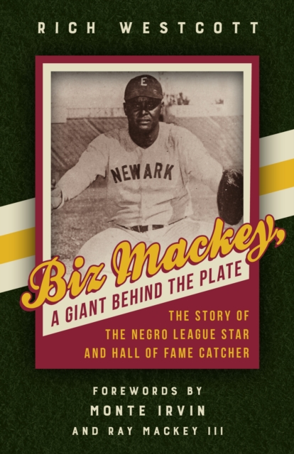 Biz Mackey, a Giant behind the Plate : The Story of the Negro League Star and Hall of Fame Catcher, PDF eBook