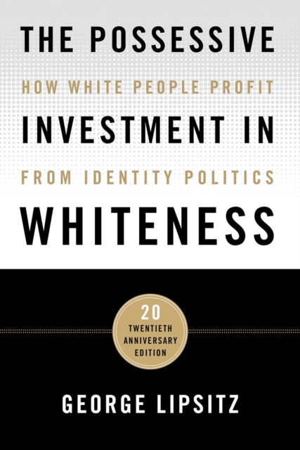 The Possessive Investment in Whiteness : How White People Profit from Identity Politics, Paperback / softback Book