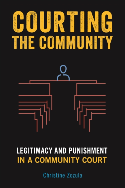 Courting the Community : Legitimacy and Punishment in a Community Court, Hardback Book