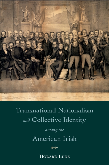 Transnational Nationalism and Collective Identity among the American Irish, Hardback Book