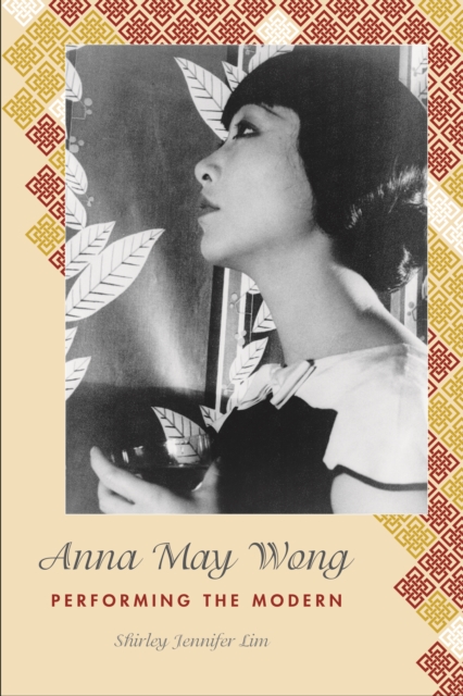 Anna May Wong : Performing the Modern, Paperback / softback Book