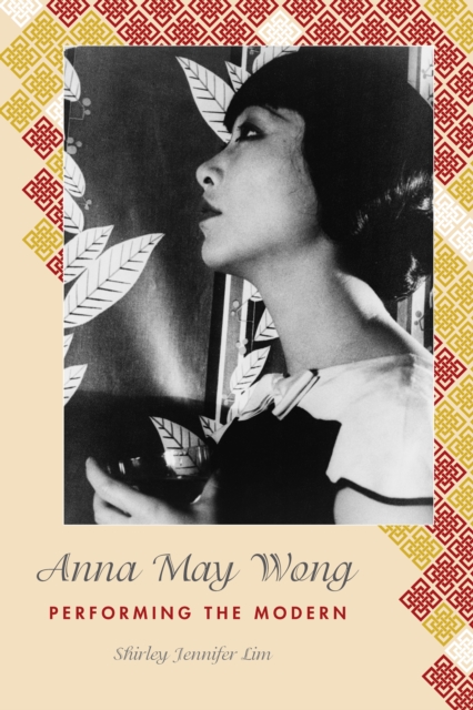 Anna May Wong : Performing the Modern, PDF eBook