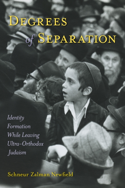 Degrees of Separation : Identity Formation While Leaving Ultra-Orthodox Judaism, Paperback / softback Book