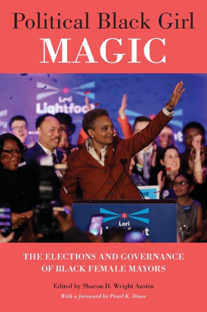 Political Black Girl Magic : The Elections and Governance of Black Female Mayors, Paperback / softback Book