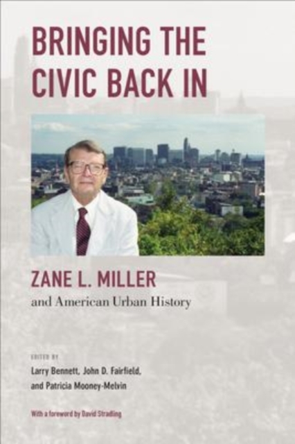 Bringing the Civic Back In : Zane L. Miller and American Urban History, Paperback / softback Book