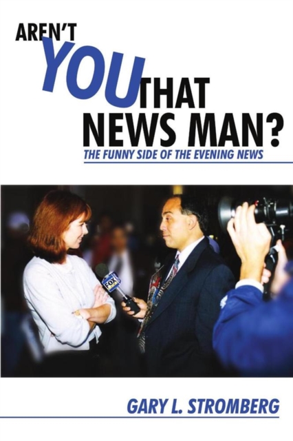 Aren't You That News Man? : The Funny Side of the Evening News, EPUB eBook
