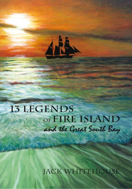 13 Legends of Fire Island : And the Great South Bay, EPUB eBook