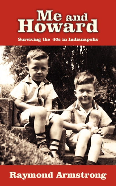Me and Howard : Surviving the '40s in Indianapolis, Paperback / softback Book
