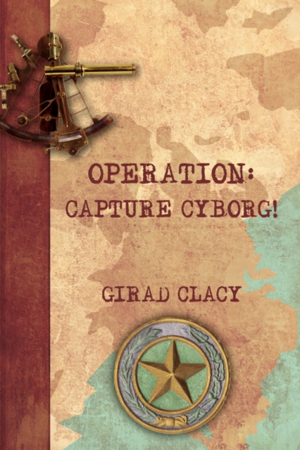 Operation : Capture Cyborg!, Paperback / softback Book