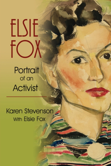 Elsie Fox : Portrait of an Activist, Hardback Book