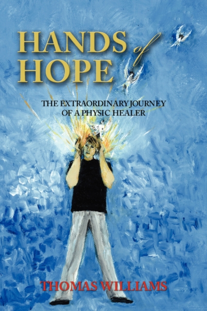 Hands of Hope : The Extraordinary Journey of a Physic Healer, Paperback / softback Book