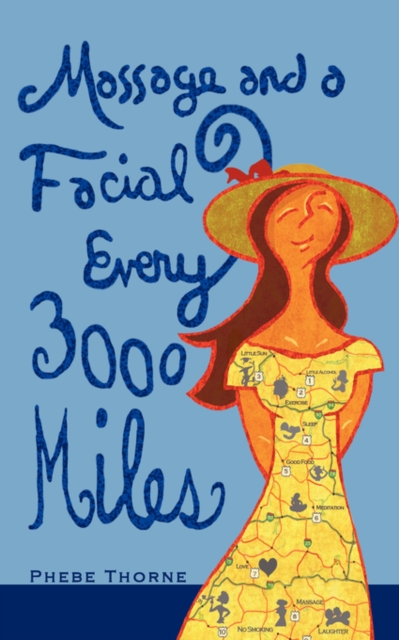 Massage and a Facial Every 3,000 Miles : A Roadmap to Looking and Feeling Good, Paperback / softback Book