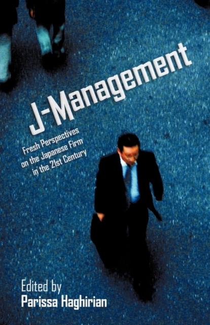 J-Management : Fresh Perspectives on the Japanese Firm in the 21st Century, Paperback / softback Book