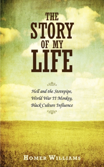 The Story of My Life : Hell and the Stovepipe, World War II Monkey, Black Culture Influence, Paperback / softback Book