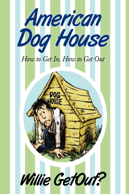 American Dog House : How to Get In, How to Get Out, Paperback / softback Book