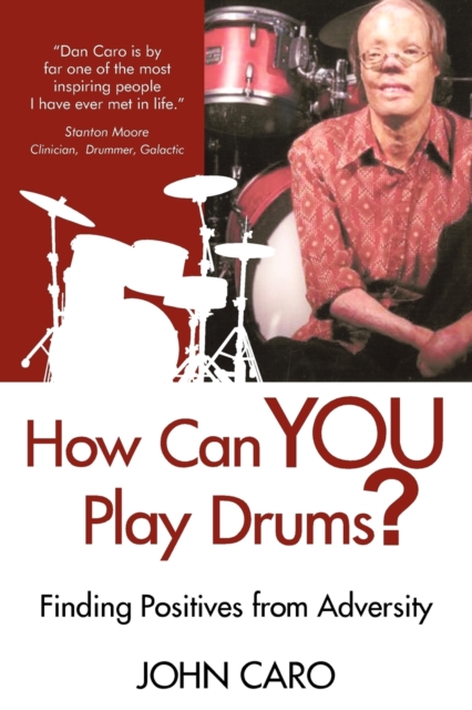How Can You Play Drums? : Finding Positives from Adversity, Paperback / softback Book
