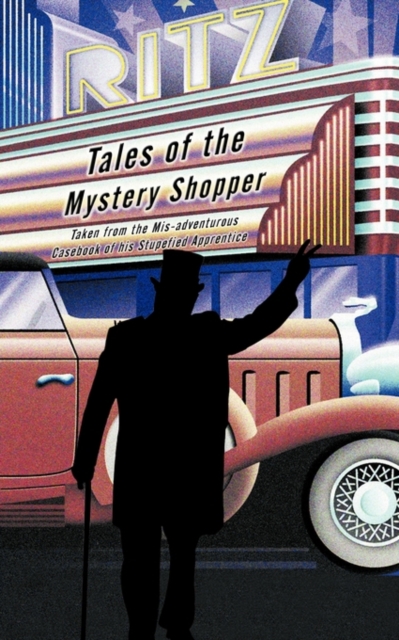 Tales of the Mystery Shopper : Taken from the MIS-Adventurous Casebook of His Stupefied Apprentice, Paperback / softback Book