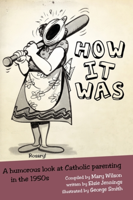 How It Was : A Humorous Look at Catholic Parenting in the 1950s, Paperback / softback Book