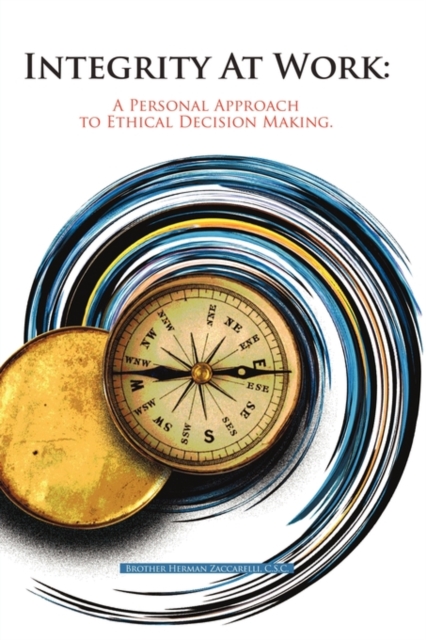 Integrity At Work : A Personal Approach to Ethical Decision Making., Paperback / softback Book