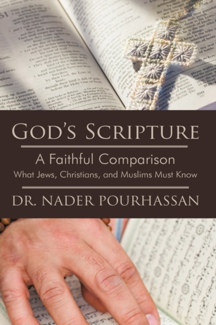 God's Scripture : A Faithful Comparison -- What Jews, Christians, and Muslims Must Know, Hardback Book