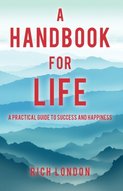 A Handbook for Life : A Practical Guide to Success and Happiness, Paperback / softback Book