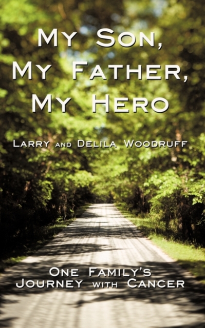 My Son, My Father, My Hero : One Family's Journey with Cancer, Paperback / softback Book