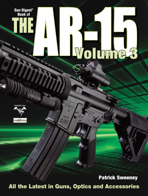 The Gun Digest Book of the AR-15, Volume III, Paperback / softback Book