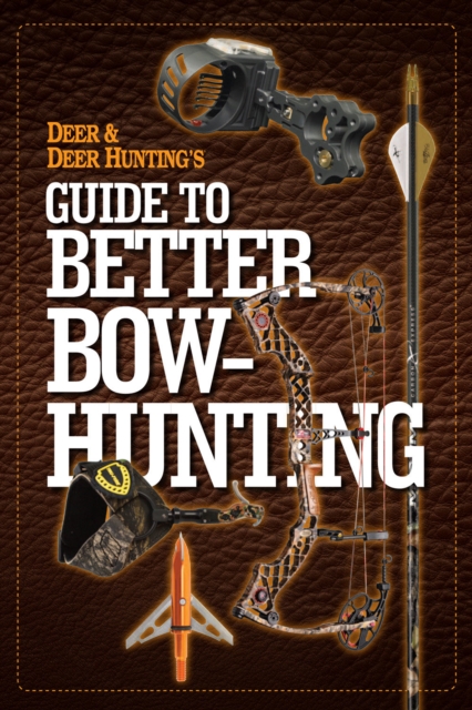 Deer & Deer Hunting's Guide to Better Bow-Hunting, Paperback / softback Book