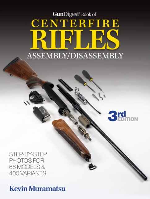 Gun Digest Book of Centerfire Rifles Assembly/Disassembly, Paperback / softback Book