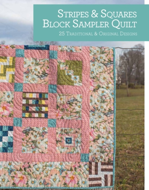 Stripes and Squares Block Sampler Quilt : 25 Traditional and Original Designs, Paperback / softback Book