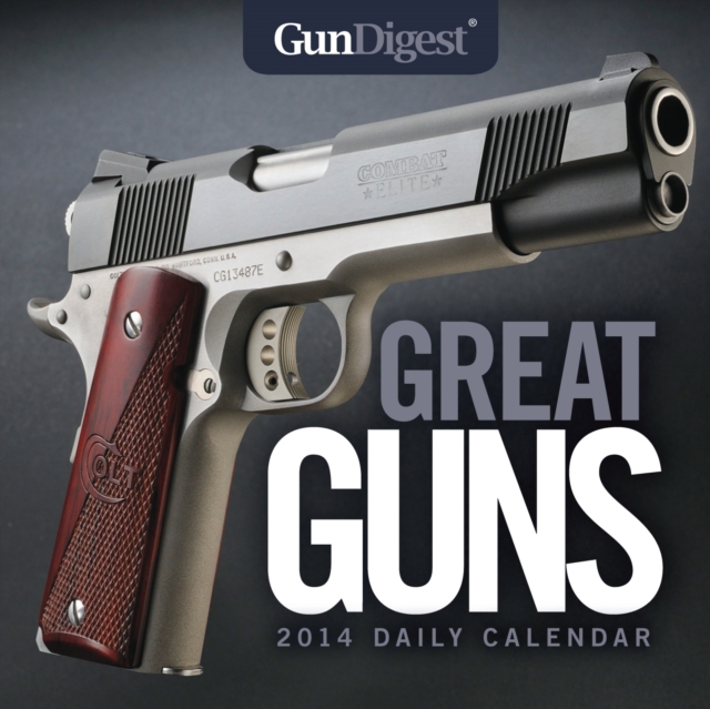 Gun Digest Great Guns 2014 Daily Calendar, Calendar Book