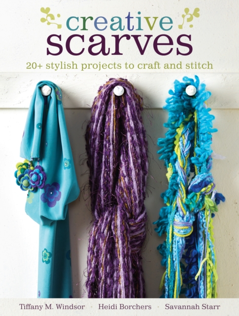 Creative Scarves : 25 Stylish Projects to Craft and Stitch, Paperback / softback Book