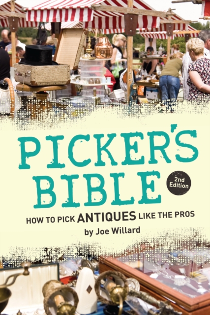 Picker's Bible : How to Pick Antiques Like the Pros, Paperback / softback Book