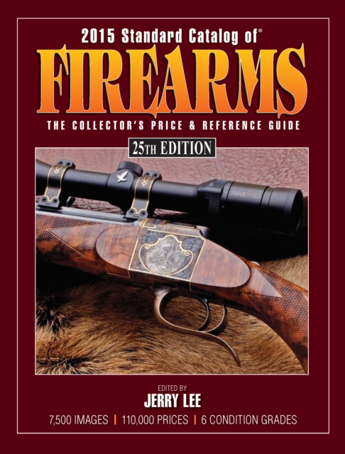 2015 Standard Catalog of Firearms : The Collector's Price & Reference Guide, PDF eBook