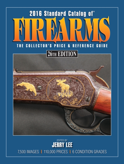 2016 Standard Catalog of Firearms : The Collector's Price & Reference Guide, PDF eBook