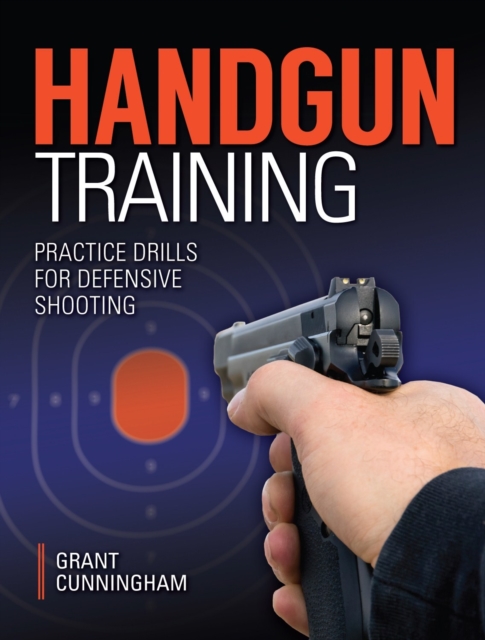 Handgun Training - Practice Drills for Defensive Shooting, Paperback / softback Book