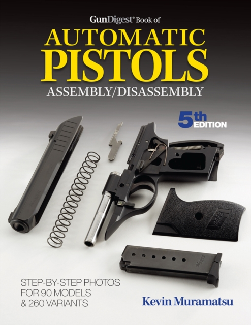 Gun Digest Book of Automatic Pistols Assembly/Disassembly, Paperback Book