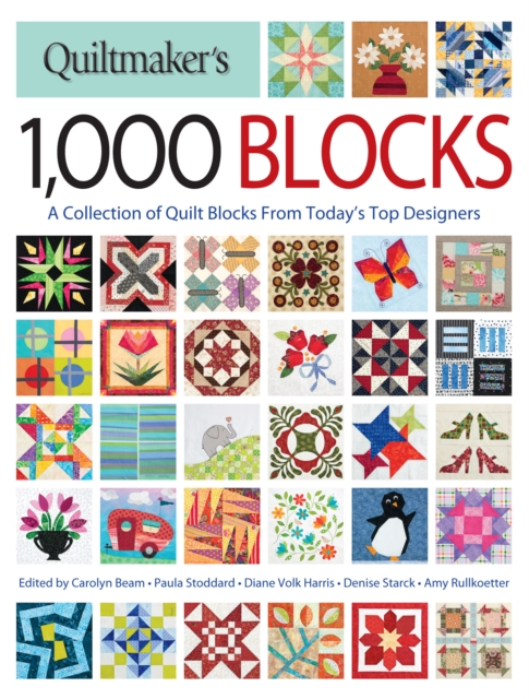 Quiltmaker's 1,000 Blocks : The Complete Collection of Quilt Blocks From Today’s Top Designers, Paperback / softback Book