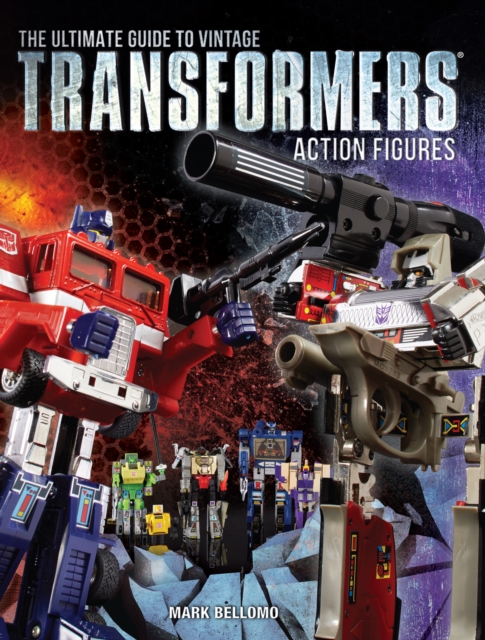 The Ultimate Guide to Vintage Transformers Action Figures, Paperback / softback Book